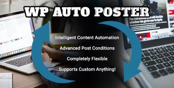 WP Auto Poster Nulled Automate your site to publish, modify, and recycle content automatically Free Download