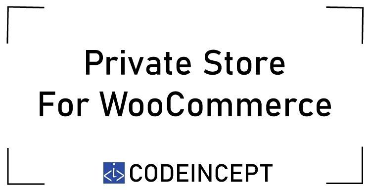 Private Store For WooCommerce Nulled CodeIncept Free Download
