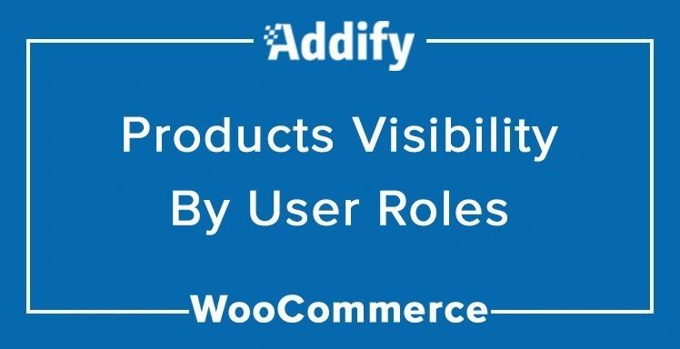 Products Visibility by User Roles Nulled Addify Free Download