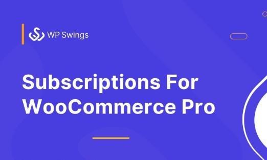 Subscriptions For WooCommerce Pro by Wp Swings Nulled Free Download