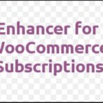 Enhancer for WooCommerce Subscriptions Nulled Free Download